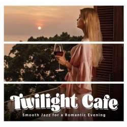 Twilght Cafe. Smooth Jazz for a Romantic... CD - 1