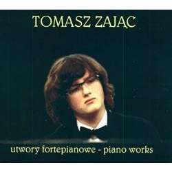 Utwory Fortepianowe. Piano Works. Tomasz Zając CD - 1