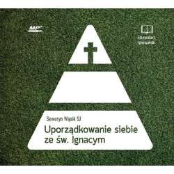 Uporządkowanie siebie ze św. I. Loyolą audiobook