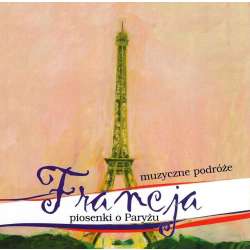 Muzyczne Podróże. Francja. Piosenki o Paryżu CD - 1