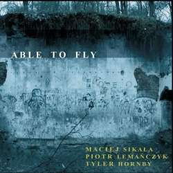Able To Fly. M. Sikała, P. Lemańczyk, T. Hornby CD - 1