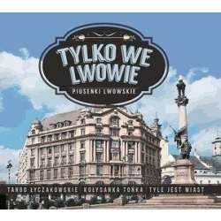 Tylko we Lwowie - Piusenki Lwowskie CD - 1