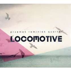 Locomotive. Przemek Raminiak Quartet CD