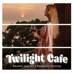 Twilght Cafe. Smooth Jazz for a Romantic... CD - 1