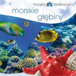 Muzyka relaksacyjna. Morskie głębiny CD - 1