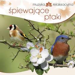 Muzyka relaksacyjna. Śpiewające ptaki CD - 1