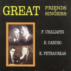 Great Friends & Singers. Chaliapin, Caruso.. CD - 1