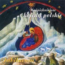 Jubilaeum. Najpiękniejsze kolędy polskie CD - 1