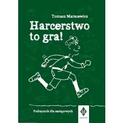 Harcerstwo to gra! Podręcznik dla zastępowych