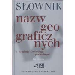 Słownik nazw geograficznych z odmianą i wyrazami..