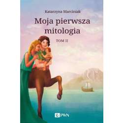 Moja pierwsza mitologia T.2 Przemiany. Bestiariusz
