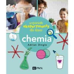 Wspaniałe eksperymenty dla dzieci. Chemia - 1