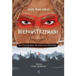 Niepowstrzymani Jak przejęliśmy władzę nad światem