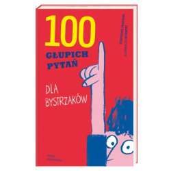 Książka 100 Głupich pytań dla bystrzaków NK (9788310133229) - 1