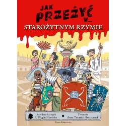 Jak przeżyć w... starożytnym Rzymie