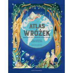 Atlas wróżek. Magiczny lud z różnych stron świata