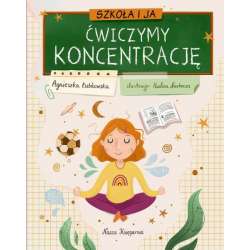 Książeczka Szkoła i ja. Ćwiczymy koncentrację (9788310141002)
