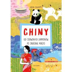 Chiny. Od czerwonych lampionów po Zakazane Miasto