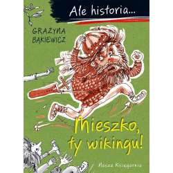 Ale historia... 1 Mieszko, ty wikingu!