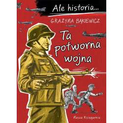 Ale historia...7 Ta potworna wojna