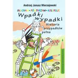 Wpadki wypadki. Historia przypadków pełna