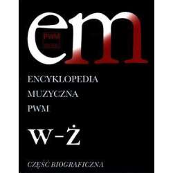 Encyklopedia muzyczna T12 W-Ż. Biograficzna