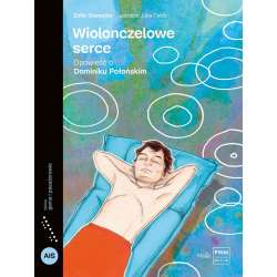 Wiolonczelowe serce. Opowieść o Dominiku Połońskim