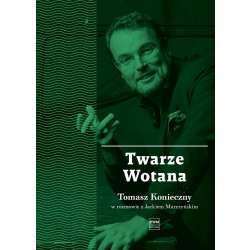 Twarze Wotana. Tomasz Konieczny w rozmowie...PWM