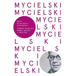 Mycielski. Miedzy muzyką a polityka