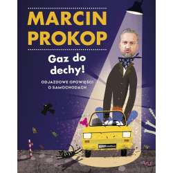 Gaz do dechy! Odjazdowe opowieści o samochodach