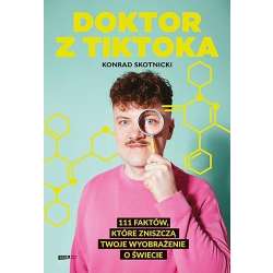 Doktor z TikToka: 111 faktów, które zniszczą.. - 1