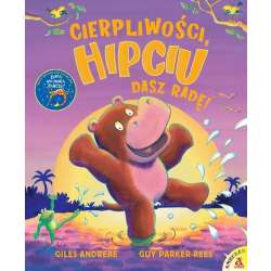 Cierpliwości, Hipciu, dasz radę!