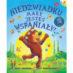 Niedźwiadku mały, jesteś wspaniały!