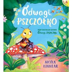 Odwagi, pszczółko