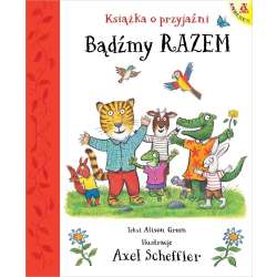 Bądźmy razem. Książka o przyjaźni