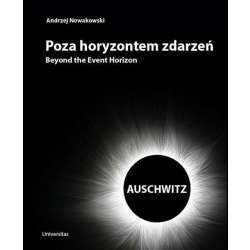 Poza horyzontem zdarzeń. AUSCHWITZ - 1