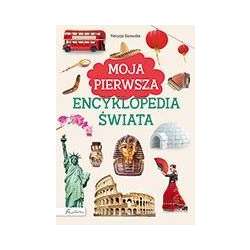 Moja pierwsza encyklopedia świata