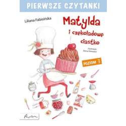 Pierwsze czytanki Matylda i czekoladowe.. Poziom 3