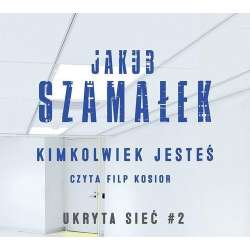 Ukryta sieć T.2 Kimkolwiek jesteś audiobook