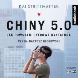 Chiny 5.0. Jak powstaje cyfrowa dyktatura CD - 1