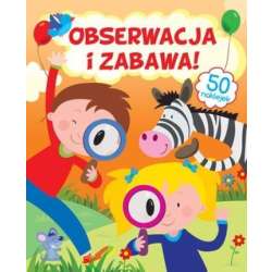 Obserwacja i zabawa!