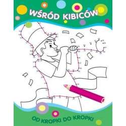 Od kropki do kropki. Wśród kibiców - 1