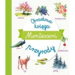 Montessori. Obrazkowa księga przyrody