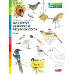 Książka Ptaki. Akademia mądrego dziecka. Mój zeszyt obserwacji przyrodniczych (9788327658234)