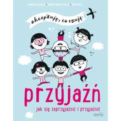 Książka Akceptuje, co czuję. Przyjaźń. Jak się zaprzyjaźnić. (9788327660206) - 1