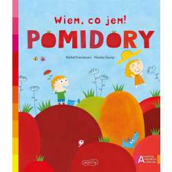 Akademia mądrego dziecka. Wiem, co jem! Pomidory - 1