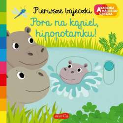 Książka Akademia Mądrego Dziecka. Pierwsze bajeczki. Pora na kąpiel, hipopotamku! (9788327670922) - 1