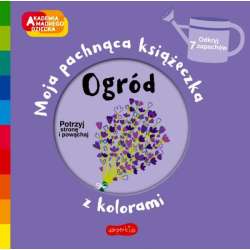 Książeczka Ogród. Akademia mądrego dziecka: Moja pachnąca książeczka z kolorami (GXP-886064) - 1