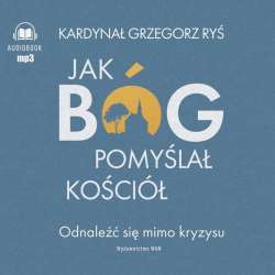 Jak Bóg pomyślał Kościół audiobook - 1