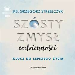 Szósty zmysł codzienności. Klucz do lepszego.. CD - 1